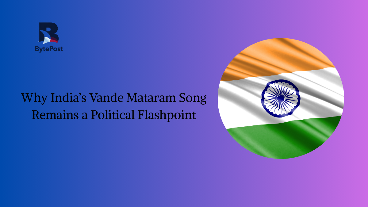 Why India’s Vande Mataram Song Remains a Political Flashpoint